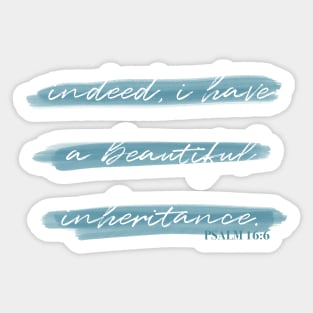 Beautiful Inheritance Psalm 16:6 Sticker